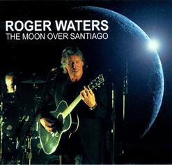 Roger Waters - The Moon Over Santiago (2007)